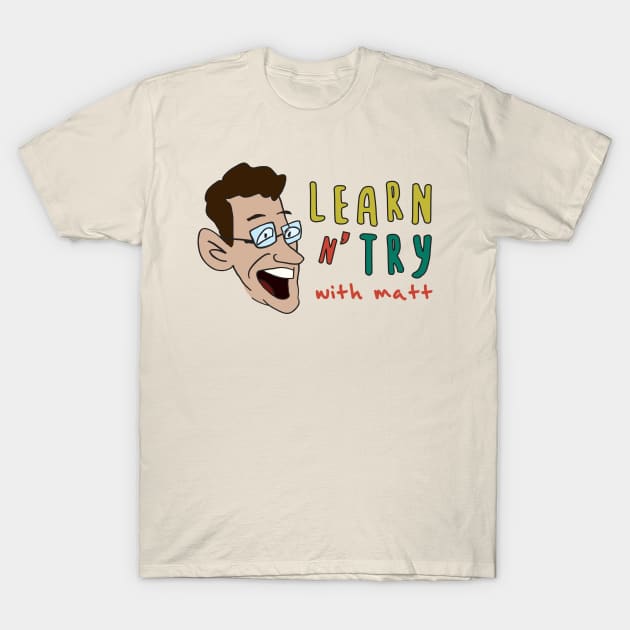 Learn and Try with Matt T-Shirt by On The Avenue